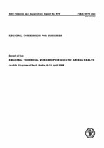 RECOFI - Report of the regional technical workshop on aquatic animal health.
Jeddah, Kingdom of Saudi Arabia, 6&ndash;10 April 2008.